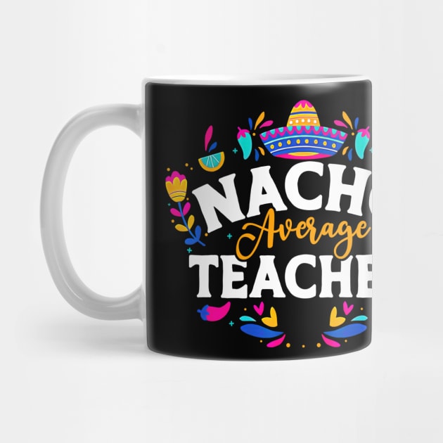 Nacho Average Teacher by Dorothy Frost Art